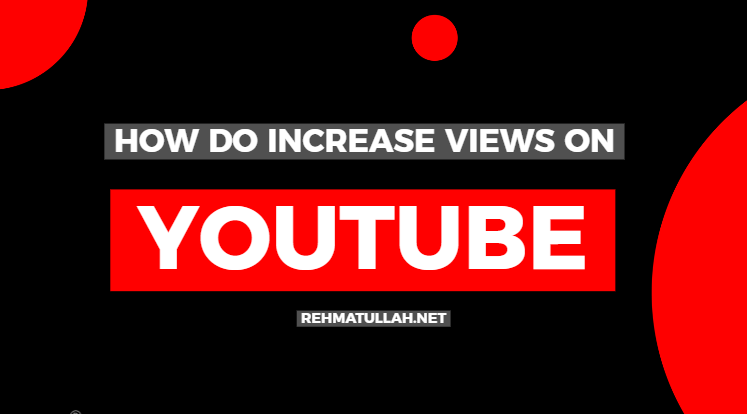 How do increase views on YouTube?
